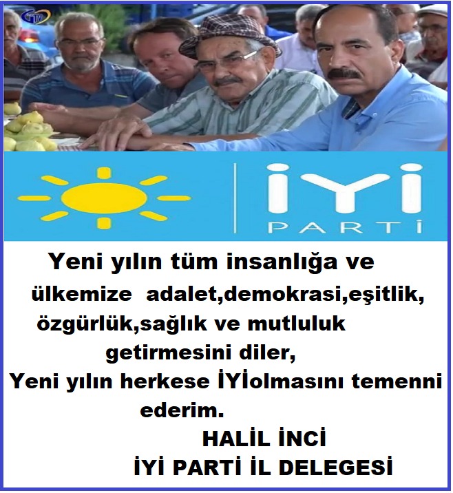 HALİL İNCİ ;İYİ PARTİ  İLDELEGESİ;YENİ YIL MESAJI;