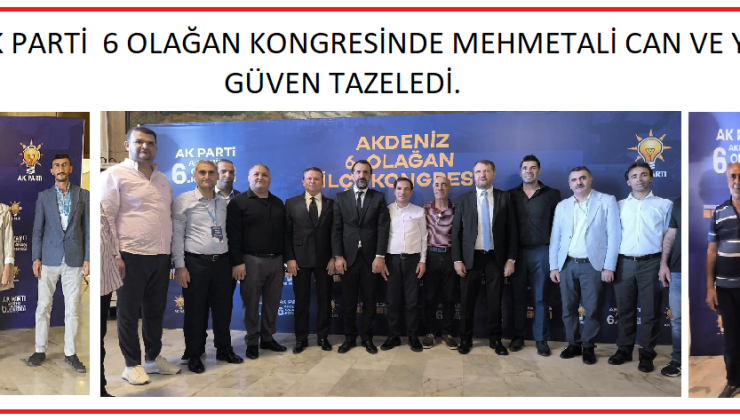 AVUKAT-AK PARTİ AKDENİZ İLÇE BAŞKANI  MEHMET ALİ CAN GÜVEN TAZELEDİ;  12 EKİM 6-CI OLAĞAN KONGREDENSONRA AÇIKLAMASINDA ŞUNLARI SÖYLEDİ;