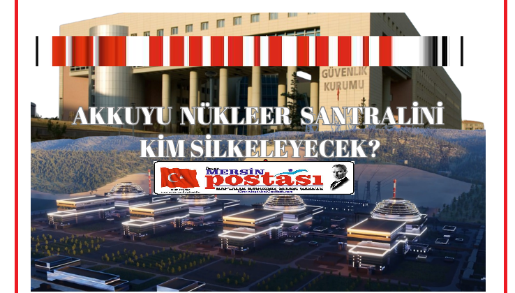 Mersin Akkuyu Nükleer Santrali’nde Dev Borç Skandalı ortaya çıktı: