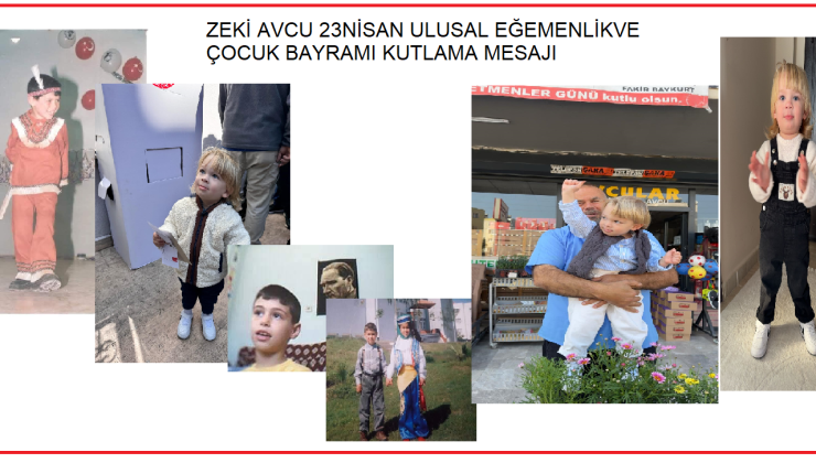 ZEKİ AVCUDAN 23 NİSAN ULUSAL EĞEMENLİK VE ÇOCUK BAYRAMI KUTLAMA MESAJI;