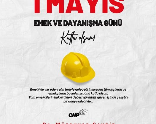 1 MAYIS – İŞCİ-EMEKCİ BAYRAMI KUTLAMA MESAJLARI
