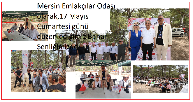 MERSİN EMLAKÇILAR ODASININ BAHAR ŞENLİĞİ HAZIRALDIĞI PİKNİK de TÜM MERSİN HALKI ÇOŞTU ÇOŞTURDU;