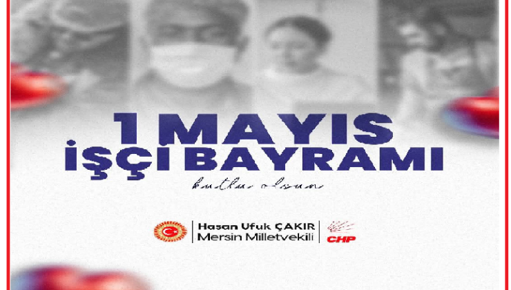 1 MAYIS – İŞCİ-EMEKCİ BAYRAMI KUTLAMA MESAJLARI