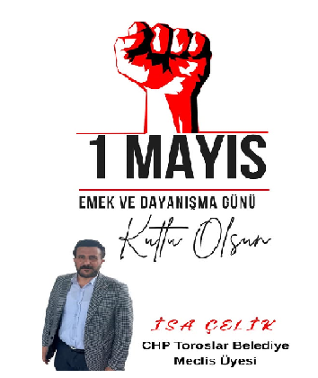1 MAYIS – İŞCİ-EMEKCİ BAYRAMI KUTLAMA MESAJLARI