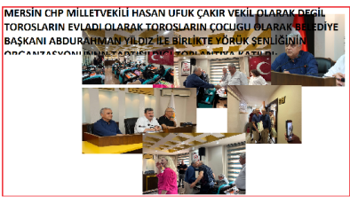 MERSİN CHP MİLLETVEKİLİ HASAN UFUK ÇAKIR VEKİL OLARAK DEGİL TOROSLARIN EVLADI OLARAK TOROSLARIN ÇOCUGU OLARAK BELEDİYE BAŞKANI ABDURAHMAN YILDIZ İLE BİRLİKTE YÖRÜK ŞENLİĞİNİN ORGANZASYONUNUN TARTIŞILDIGI TOPLANTIYA KATILDI;