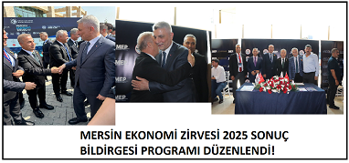 MERSİN EKONOMİ ZİRVESİ 2025 SONUÇ BİLDİRGESİ PROGRAMI DÜZENLENDİ!