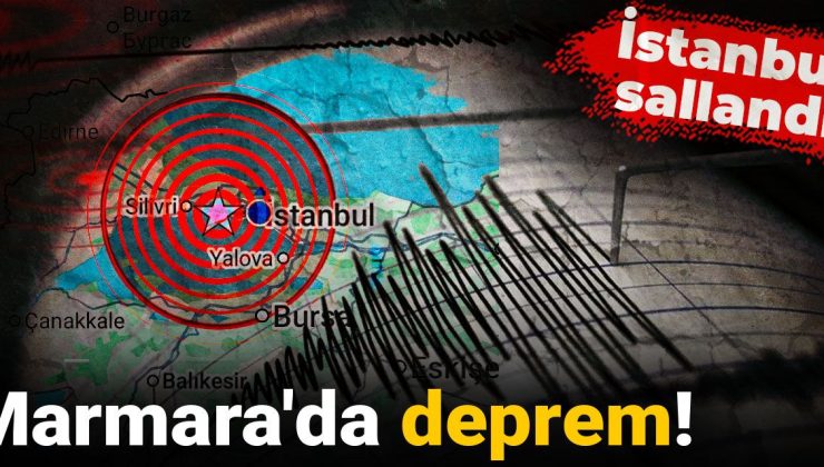 Son Dakika | Marmara’da deprem! İstanbul sallandı
