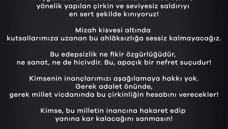 Peygamber Efendimiz Hz. Muhammed’e(sav) yönelik yapılan çirkin ve seviyesiz saldırıyı en sert şekilde kınıyoruz!