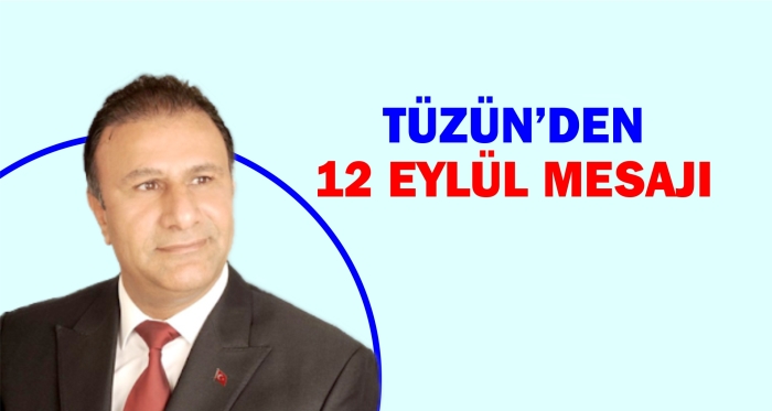 İŞ İNSANI HASAN TÜZÜN ,DEN  12 Eylül mesajı
