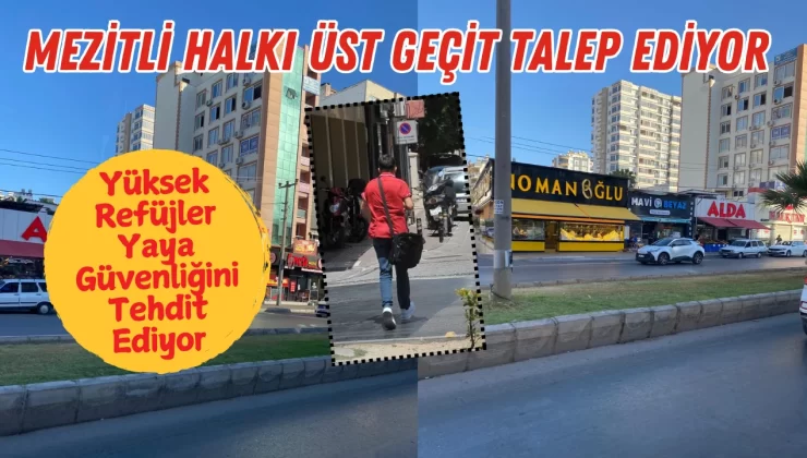 Mezitli Halkı Üst Geçit Talep Ediyor: Yüksek Refüjler Yaya Güvenliğini Tehdit Ediyor