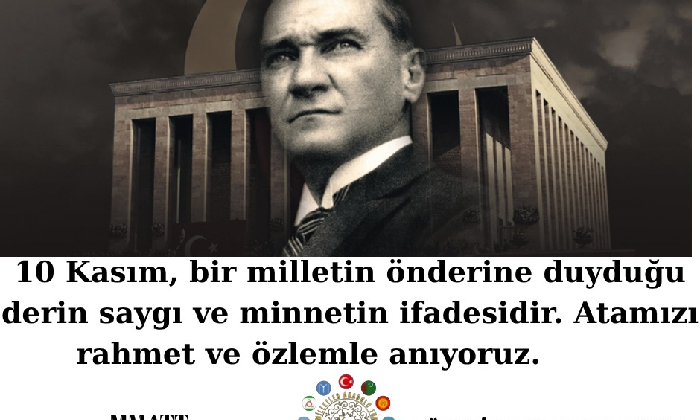 MMATT GENEL BAŞKANI GÜNEY TÜZÜN ,DEN 10 KASIM MESAJI ;BÜYÜK ATATÜRK!  Seni seven ve anlayan ilkelerinle yol alan bir gençlik her zaman var olacaktır.
