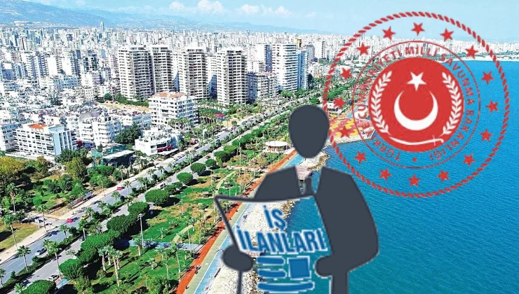 Mersin’de iş arayanlara müjde!