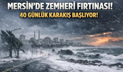 Mersin’de zemheri fırtınası başlıyor: 40 günlük karakış geliyor