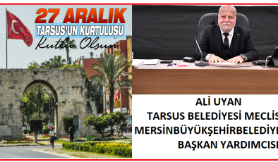 ALİUYAN  27 ARALIK TARSUS ,UN KURTULUŞ YILDÖNÜMÜ MESAJI
