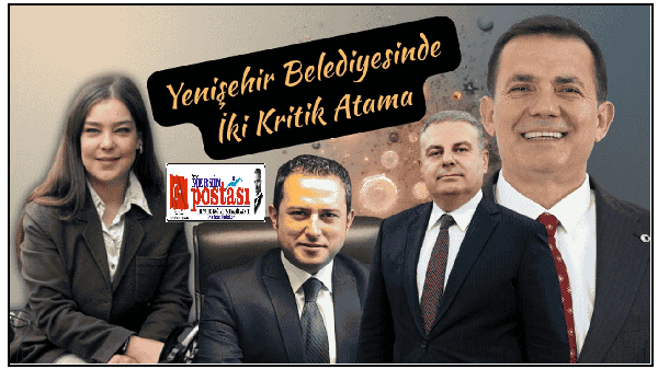 Yenişehir Belediyesinde İki Kritik Göreve Yeni İsimler Atandı.