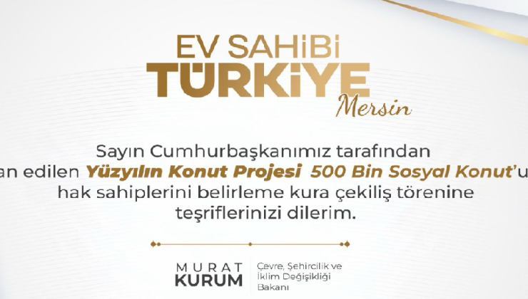 MERSİN’DE DEV TOKİ HEYECANI: 68 BİN KİŞİ BU KURAYA KİLİTLENDİ!