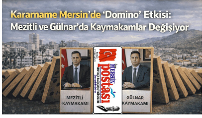 Mersin’de Mezitli ve Gülnar’da Kaymakamlar Değişiyo