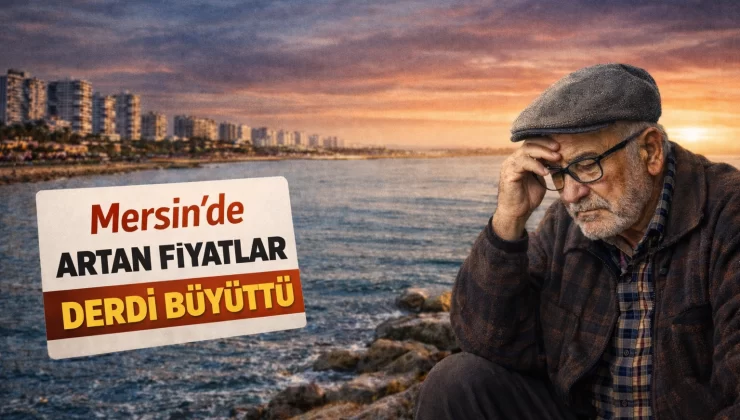 Mersin’de emeklilerin cebi boş, sofrası dar