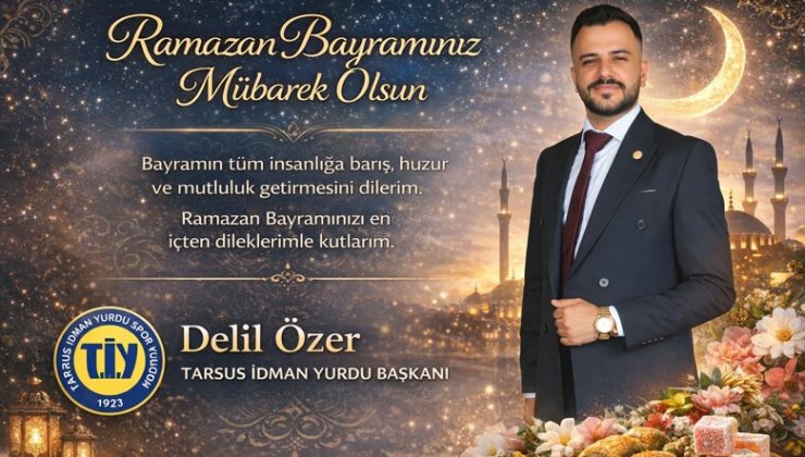 TARSUS İDMAN YURDU BAŞKANI  DELİL ÖZERDEN BAYRAM MESAJI