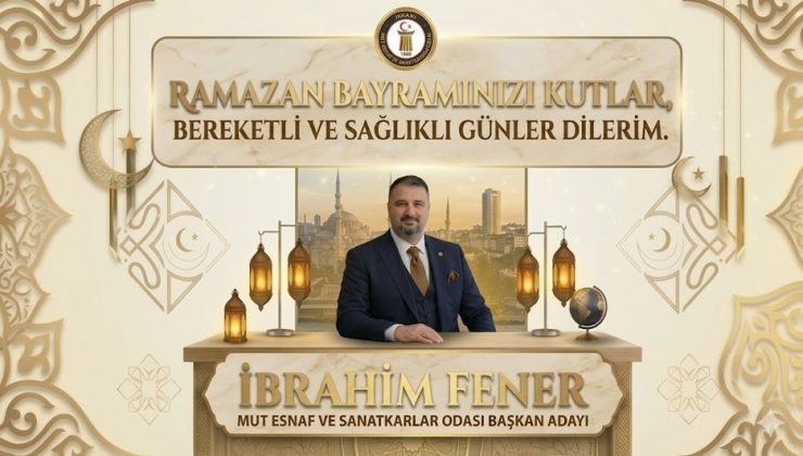 Mut Esnaf Odası Başkan Adayı Fener’den Bayram Tebriği