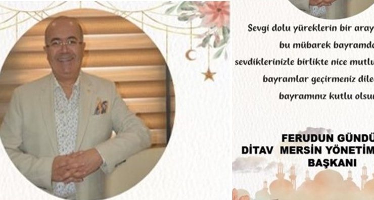 DİTAV BAŞKANI FEREDUN GÜZDÜZ’ÜN BAYRAM MESAJI