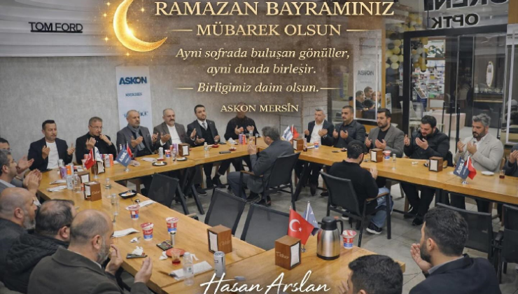 ASKON MERSİN BAŞKANI HASAN ARSLAN’DAN RAMAZAN BAYRAMI MESAJI