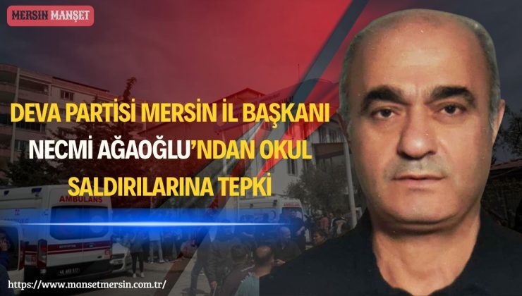 DEVA Partisi Mersin İl Başkanı Necmi Ağaoğlu: Bu Acılar Tekrarlanmamalı