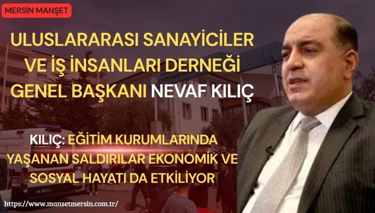 Uluslararası Sanayiciler ve İş İnsanları Derneği Genel Başkanı Nevaf Kılıç, Başsağlığı ve Şifa Mesajı