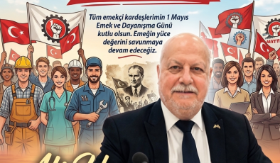 ALİ UYAN’DAN 1 MAYIS MESAJI: “EMEĞİN VE ALIN TERİNİN HER ZAMAN YANINDAYIZ”