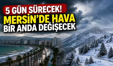 Tarih verildi! Mersin’de o ilçelerde sıcaklık 0 dereceye düşecek