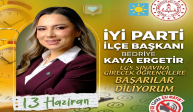 İYİ PARTİ MEZİTLİ İLÇE BAŞKANI ERGETİR’DEN LGS ÖĞRENCİLERİNE BAŞARI MESAJI