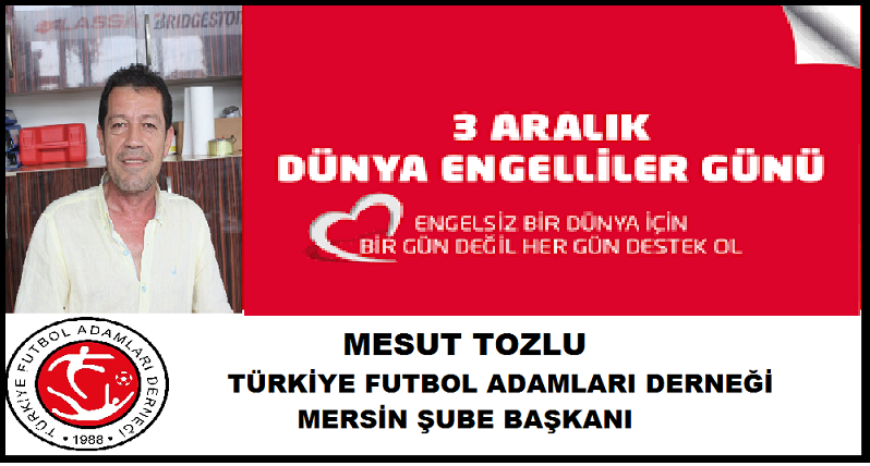3 ARALIK DÜNYA ENGELİLLER GÜNÜ MESAJLARI;