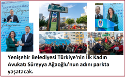 Mersin’de Yenişehir Belediyesi, Türkiye’nin ilk kadın avukatı Süreyya Ağaoğlu’nun adını Çiftlikköy Mahallesi’nde yenilediği parka verdi