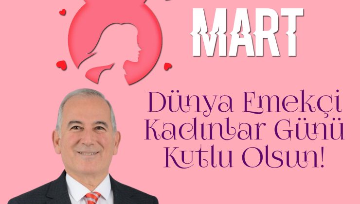 8-MART EMEKCİ KADINLAR GÜNÜ KUTLAMA MESAJLARI
