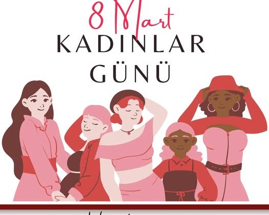 8 MART DÜNYA KADINLAR GÜNÜ KUTLU OLSUN.