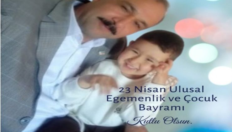 23 NİSAN ULUSAL EĞEMENLİK VE ÇOCUK BAYRAMI KUTLAMA MESAJLARI