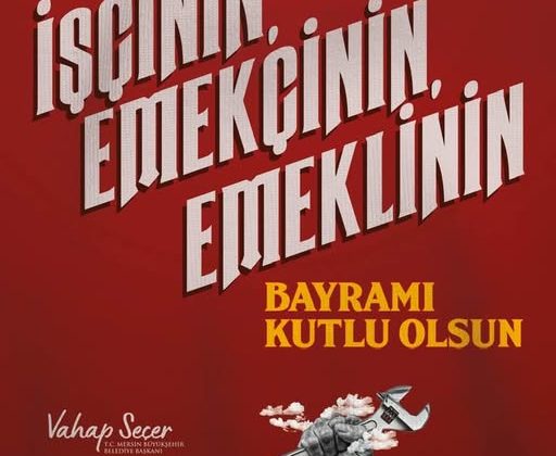 1 MAYIS – İŞCİ-EMEKCİ BAYRAMI KUTLAMA MESAJLARI