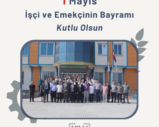 1 MAYIS – İŞCİ-EMEKCİ BAYRAMI KUTLAMA MESAJLARI