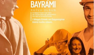 1 MAYIS – İŞCİ-EMEKCİ BAYRAMI KUTLAMA MESAJLARI