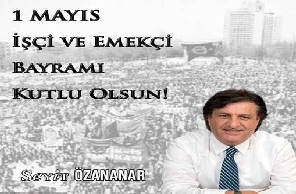 1 MAYIS – İŞCİ-EMEKCİ BAYRAMI KUTLAMA MESAJLARI