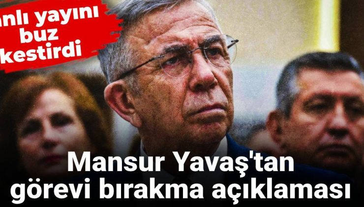 Mansur Yavaş’tan görevi bırakma açıklaması: Yayını buz kestirdi