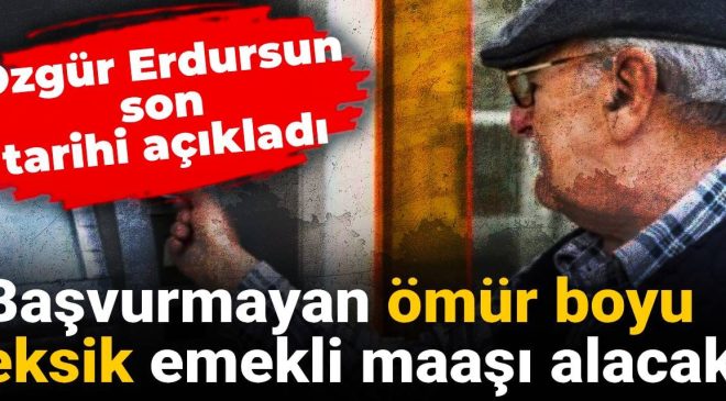 Başvurmayan ömür boyu eksik emekli maaşı alacak: Özgür Erdursun son tarihi açıkladı
