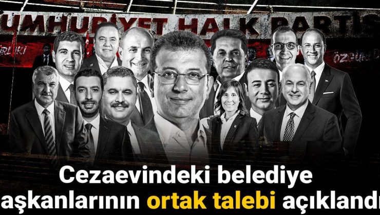 Cezaevindeki belediye başkanlarının ortak talebi açıklandı