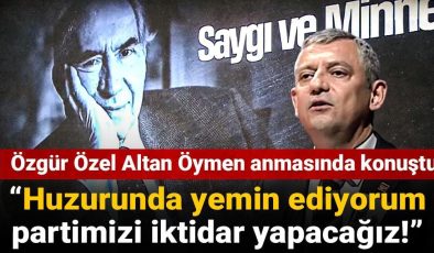 CHP lideri Özel Altan Öymen anmasında konuştu: Huzurunda yemin ediyorum partimizi iktidar yapacağız