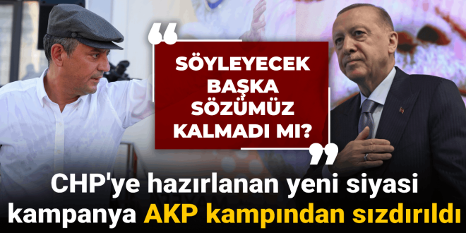 CHP’ye hazırlanan yeni siyasi kampanya AKP kampından sızdırıldı