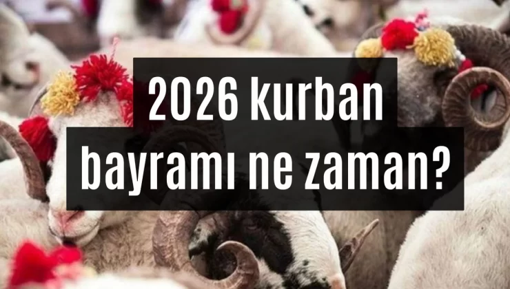 2026 Kurban Bayramı ne zaman? Tatil kaç gün sürecek?