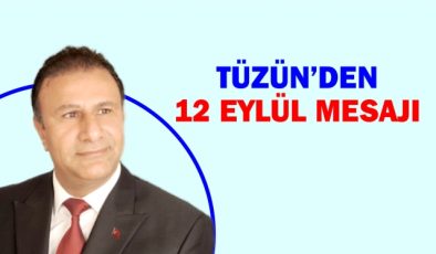İŞ İNSANI HASAN TÜZÜN ,DEN  12 Eylül mesajı