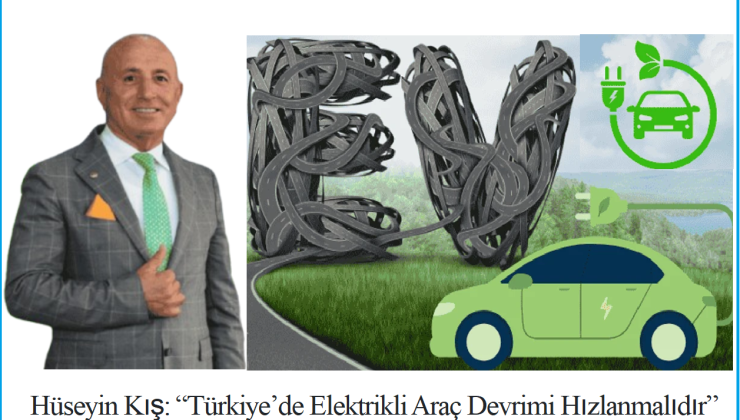 Hüseyin Kış: “Türkiye’de Elektrikli Araç Devrimi Hızlanmalıdır”