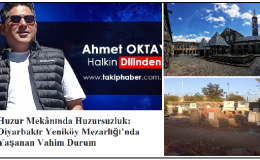 Huzur Mekânında Huzursuzluk: Diyarbakır Yeniköy Mezarlığı’nda Yaşanan Vahim Durum