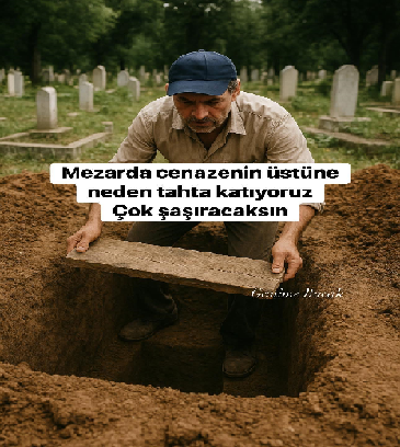 MEZARDA CENAZE,NİN ÜSTÜNE NEDEN TAHTA KOYUYORUZ BUNU BİLİYORMUYDUNUZ?